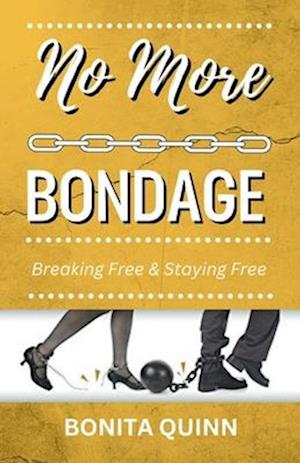 No More Bondage: Breaking Free & Staying Free