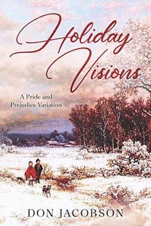 Holiday Visions: A Pride and Prejudice Variation