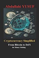 Cryptocurrency Simplified: From Bitcoin to DeFi for Money Making 