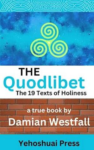 The Quodlibet: The 19 Texts of Holiness