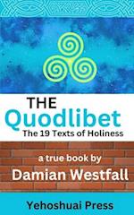 The Quodlibet: The 19 Texts of Holiness 