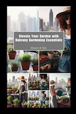 Elevate Your Garden with Balcony Gardening Essentials: Compact, Stylish, and Green-Friendly 