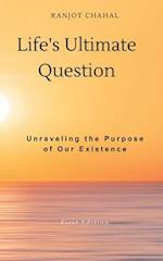 Life's Ultimate Question: Unraveling the Purpose of Our Existence 