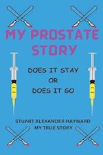 My Prostate Story : Does it Stay or Does it Go 