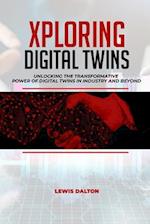 Exploring Digital Twins: Unlocking the Transformative Power of Digital Twins in Industry and Beyond 