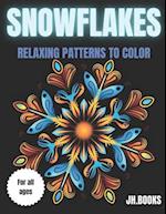 SNOWFLAKES: RELAXING PATTERNS TO COLOR: Snowflakes to color: relaxing mandala-like patterns 