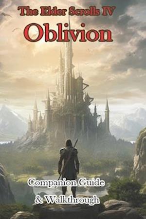 The Elder Scrolls IV Oblivion Companion Guide & Walkthrough