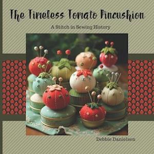 The Timeless Tomato Pincushion: A Stitch in Sewing History