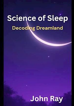 Science of Sleep: Decoding Dreamland