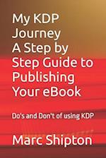 My KDP Journey with a step by step guide to publishing your first eBook: Do's and Don't of using KDP 