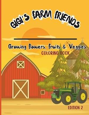 Gigi's Farm Friends: Growing Flowers, Fruits & Veggies