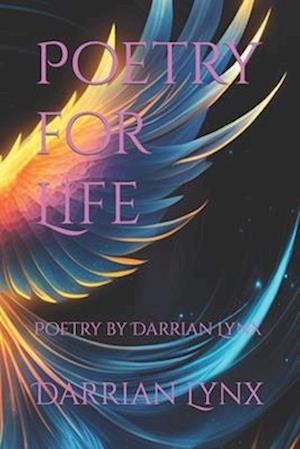 Poetry for Life: Poetry by Darrian Lynx