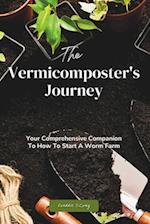 The Vermicomposter's Journey: Your Comprehensive Companion To How To Start A Worm Farm 