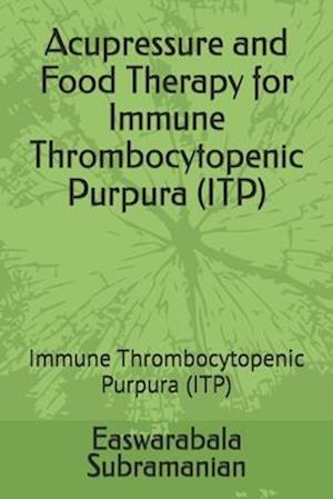 Acupressure and Food Therapy for Immune Thrombocytopenic Purpura (ITP): Immune Thrombocytopenic Purpura (ITP)