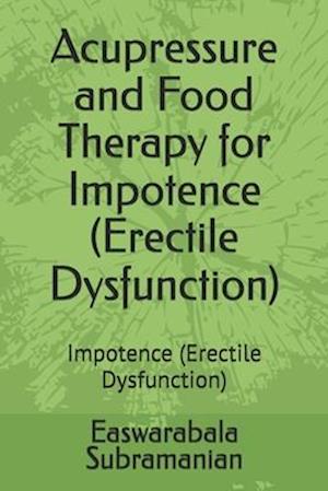 Acupressure and Food Therapy for Impotence (Erectile Dysfunction): Impotence (Erectile Dysfunction)