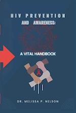 HIV PREVENTION AND AWARENESS:: A VITAL HANDBOOK 