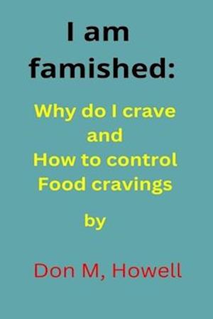 I am famished:: Why do I have crave and how to control food cravings