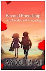 Beyond Friendship: Leo, Jennifer, and Emma Saga: Love Beyond Friendship's Boundaries 