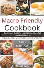 Macro Friendly Cookbook: Beginner's Guide to Lose Weight, Burn Fat and Build Muscle 
