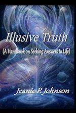 Illusive Truth: Handbook on Seeking Answers to Life 
