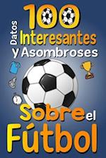 100 Datos Interesantes y Asombrosos Sobre el Fútbol