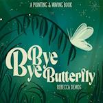 Bye Bye Butterfly: A Pointing & Waving Book 