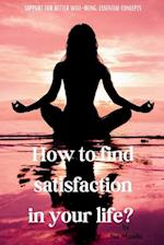 How to Find Satisfaction in Your Life?