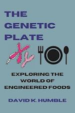 The Genetic Plate: Exploring the World of Engineered Foods 