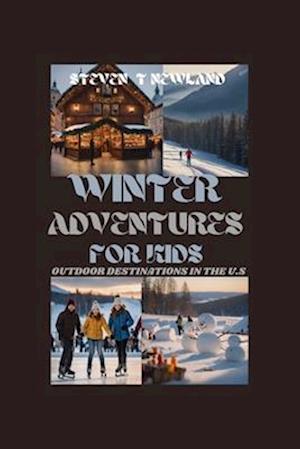 WINTER ADVENTURES FOR KIDS : Outdoor Destinations In The U.S