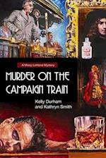 Murder on the Campaign Train: A Missy LeHand Mystery 