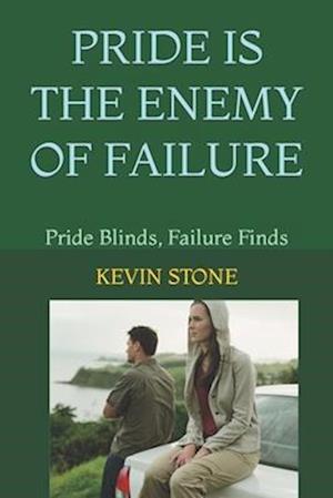 PRIDE IS THE ENEMY OF FAILURE: Pride Blinds, Failure Finds