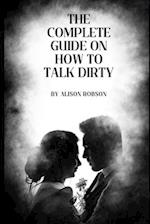 The complete guide on how to talk dirty 