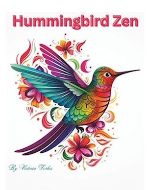 Hummingbird Zen: Color Your Way to Serenity