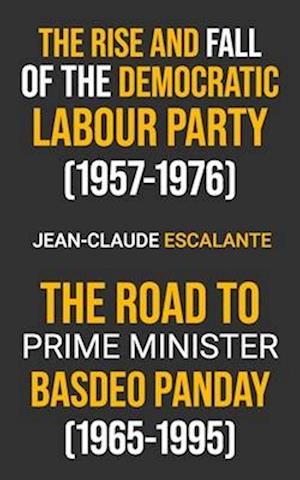 The Rise and Fall of the Democratic Labour Party (1957-1976) and The Road to Prime Minister