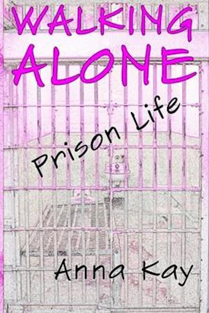 Walking Alone: Prison Life