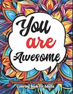 You are Awesome Coloring Book for Women: Large Print 8.5 x 11 inches. Dive into Positivity 