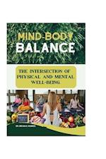 MIND-BODY BALANCE: THE INTERSECTION OF PHYSICAL AND MENTAL WELL-BEING. 