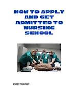 How to Apply and Get Admitted to Nursing School 