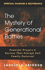 The Mystery of Generational Battles: Powerful Prayers & Decrees That Disrupt Evil Family Patterns 