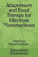 Acupressure and Food Therapy for Infectious Mononucleosis: Infectious Mononucleosis 