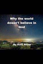 Why the world doesn't believe in God 