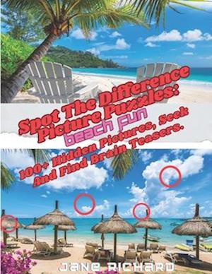 Spot The Difference Picture Puzzles: Beach Fun.: 100+ Hidden Pictures, Seek And Find Brain Teasers.