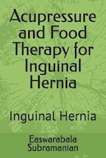 Acupressure and Food Therapy for Inguinal Hernia: Inguinal Hernia 