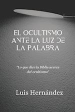 El Ocultismo Ante la Luz de la Palabra