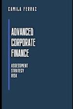 Advanced Corporate Finance: Assessment, Strategy and Risk 