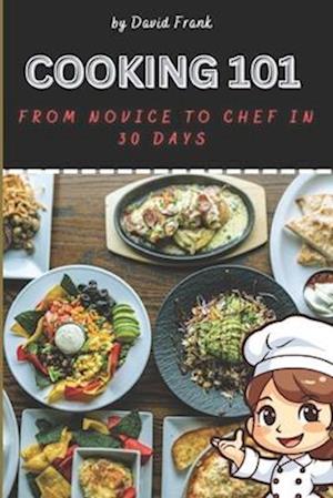 Cooking 101: From Novice To Chef In 30 Days