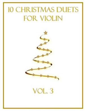 10 Christmas Duets for Violin: Volume 3