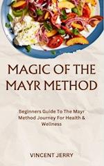 MAGIC OF THE MAYR METHOD: Beginners Guide To The Mayr Method Journey For Health & Wellness 