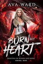 Burn My Heart: Dragons of Blood and Bone #1: A Viking Dragon Shifter Paranormal Romance 