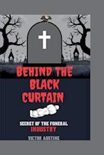 BEHIND THE BLACK CURTAIN : Secret of the funeral industry 